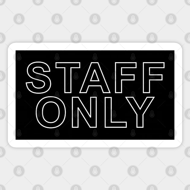 "Staff Only Transparent" Magnet by artilleryman